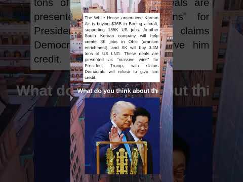 White House: Korean Air Buys $36B in Boeing Jets from USA.