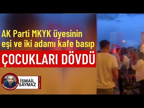 İsmail Saymaz'ın Özel Haberi: AKP MKYK üyesinin eşi ve iki adamı çocukları dövdü