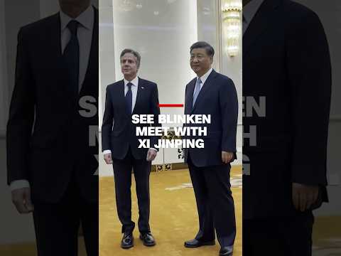 See Blinken meet with Xi Jinping