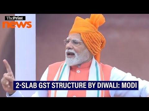 Two-slab GST structure by Diwali: Modi’s promise of next-gen reforms from Red Fort