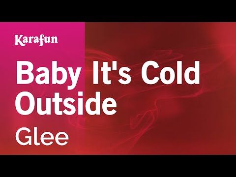 Karaoke Baby It's Cold Outside - Glee * - UCbqcG1rdt9LMwOJN4PyGTKg