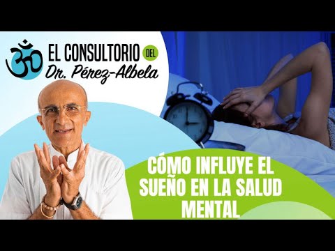 Cómo influye el sueño en la salud mental👨‍⚕ #ElConsultorioDelDrPérezAlbela