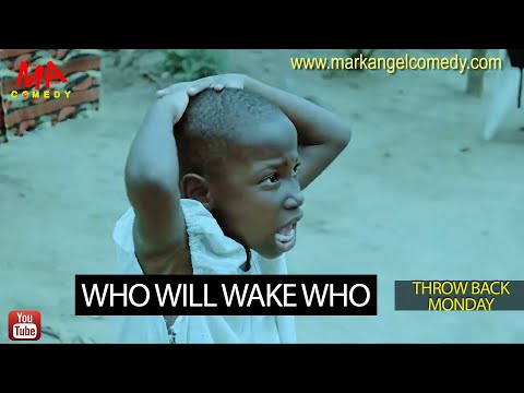 WHO WILL WAKE WHO (Mark Angel Comedy) (Throw Back Monday)