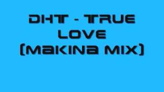 DHT - True love (Makina Mix)