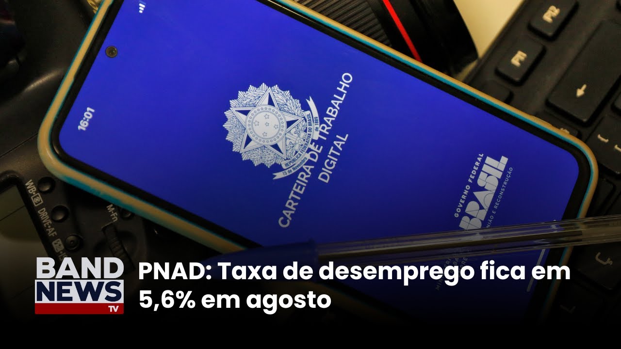 PNAD Taxa de desemprego fica em 56 em agosto | BandNews TV
