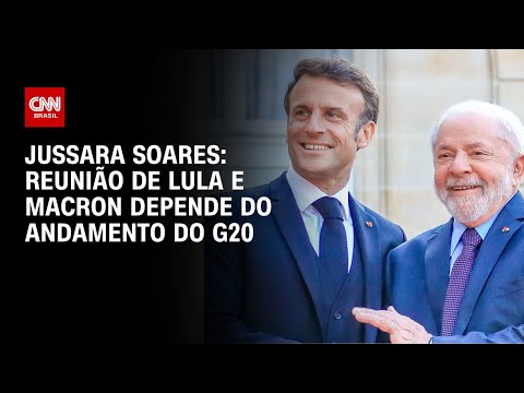 Jussara Soares: Reunião de Lula e Macron depende do andamento do G20 |BASTIDORES CNN