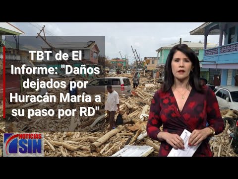 EN VIVO 24/8/2023 #TBT de #ElInforme: "Daños dejados por Huracán María a su paso por RD"