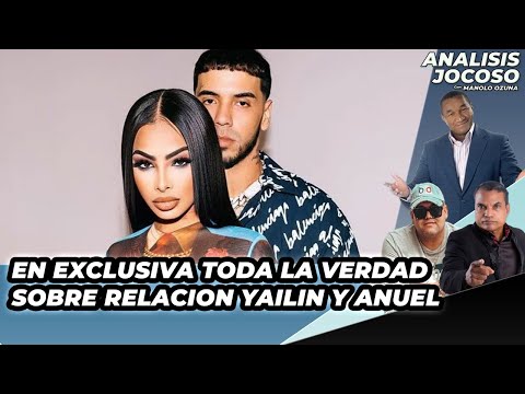 ANALISIS JOCOSO - EN EXCLUSIVA!!! TODA LA VERDAD SOBRE LA RELACION YAILIN Y ANUEL