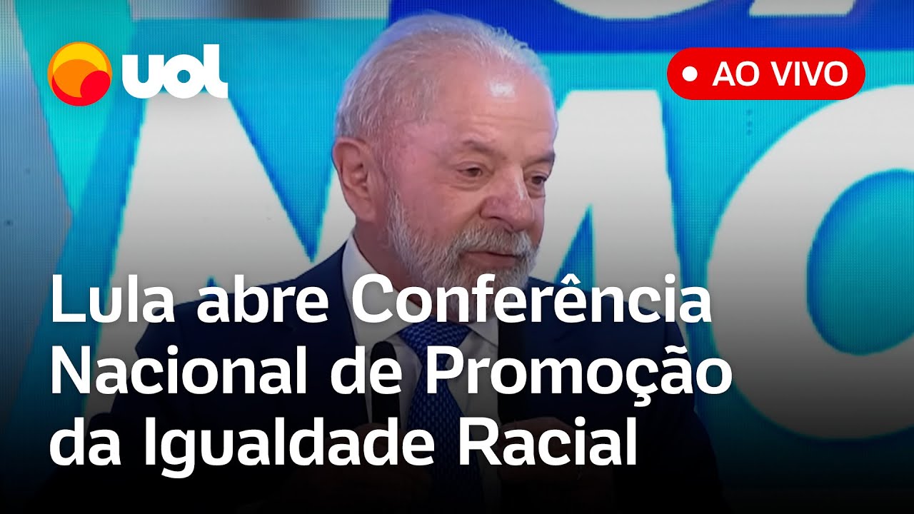 Lula participa da abertura da Conferência Nacional de Promoção da Igualdade Racial assista ao vivo