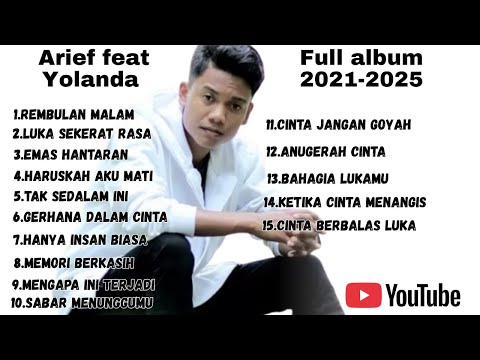 Arief feat Yolanda full album 2021-2025 (tanpa iklan) #laguviral #lagumelayu