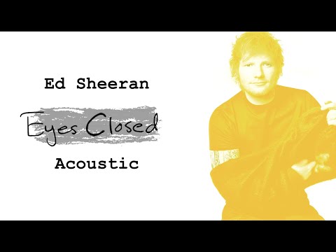 Ed Sheeran - Eyes Closed (Acoustic)