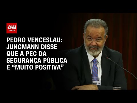 ​Pedro Venceslau: Jungmann disse que a PEC da segurança pública é “muito positiva” | CNN 360