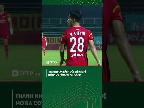 Sao U23 Việt Nam đánh gót điệu nghệ, mở ra cơ hội cho PVF-CAND