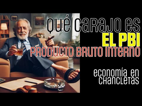 ¿Qué carajo es el PBI? PRODUCTO BRUTO INTERNO