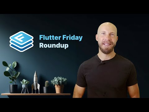 Flutter Friday Roundup 🥳 Sep 13 2024