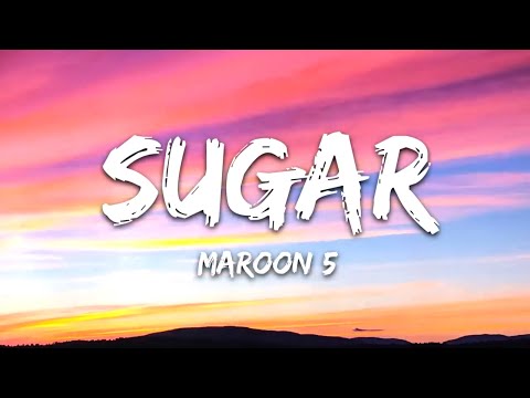 Maroon 5 - Sugar (Lyrics)