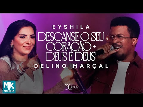 Eyshila e Delino Marçal - Descanse o Seu Coração + Deus é Deus (Ao Vivo) (Clipe Oficial MK Music)