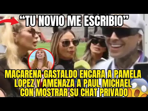 MACARENA GASTALDO DEJA EN RIDICULO A PAMELA LOPEZ Y AMENAZA CON MOSTRAR CHAT PROHIBIDO