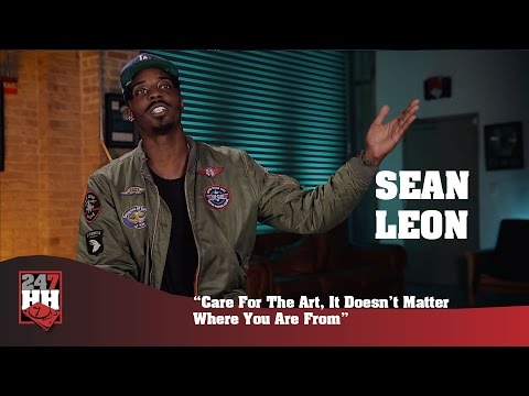 Sean Leon - Care For The Art, It Doesn't Matter Where You Are From (247HH Exclusive) - UCYYBle9i7yOzY_aKU0r-ZXQ