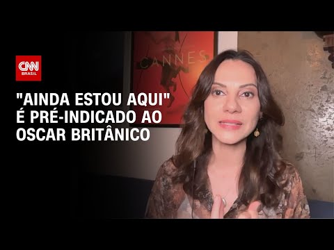 "Ainda Estou Aqui" é pré-indicado ao Oscar britânico | CNN PRIME TIME