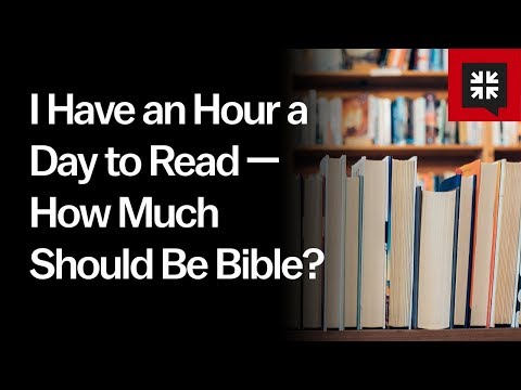 I Have an Hour a Day to Read — How Much Should Be Bible? // Ask Pastor John