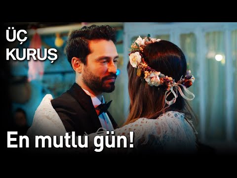 Üç Kuruş 22. Bölüm - En Mutlu Gün!