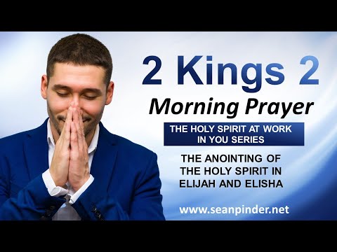 The ANOINTING of the HOLY SPIRIT in ELIJAH and ELISHA - Morning Prayer