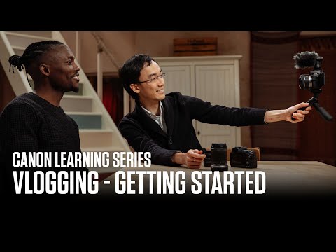 Canon Learning Series – Vlogging – Beginner: Getting started