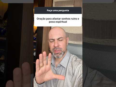 Oração para afastar sonhos ruins e peso espiritual