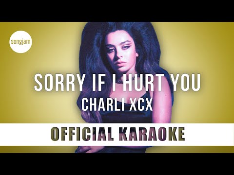 Charli XCX - Sorry if I Hurt You (Official Karaoke Instrumental) | SongJam