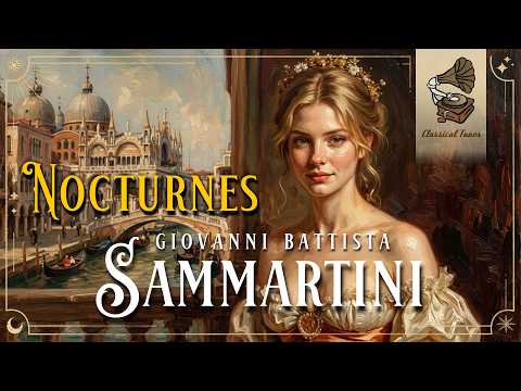 Giovanni Battista Sammartini Nocturnes | Elegant Harmony For Cognitive Clarity and Mental Serenity