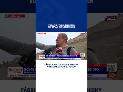 🔴🔵 Lurín: Reportan explosivos en fábrica de llantas y whisky consumida por el fuego