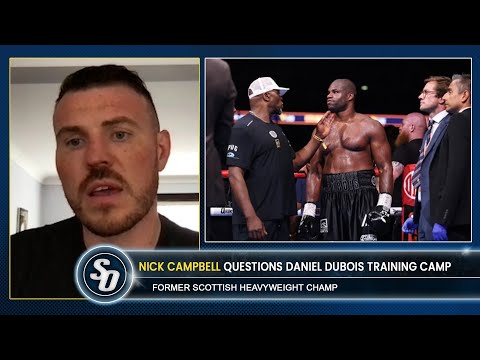 DANIEL DUBOIS CAMP QUESTIONED! Nick Campbell – ‘HE LOOKED APPREHENSIVE, NOT SHARP!’
