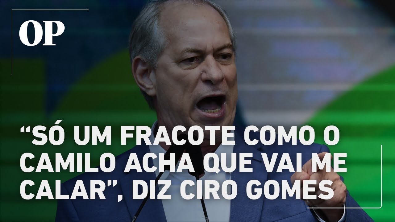 Ciro Gomes ataca Camilo após ministro confirmar que entrará na Justiça contra ofensas Fracote