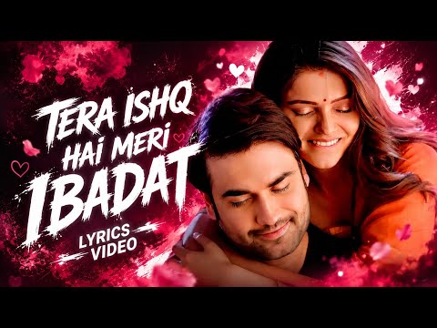 Tera Ishq Hai Meri Ibadat Full Lyrics Song | Shakti