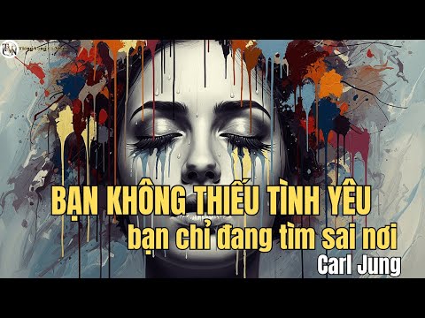 Khi Bạn Thôi Cố Gắng Được Yêu, Tình Yêu Sẽ Tìm Đến Bạn 💫 | Jungian Psychology