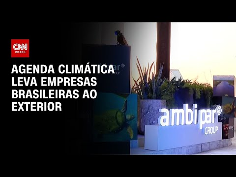 Agenda climática leva empresas brasileiras ao exterior | CNN PRIME TIME