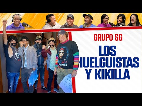 LOS HUELGUISTAS Junto con Kikilla - GRUPO 5G