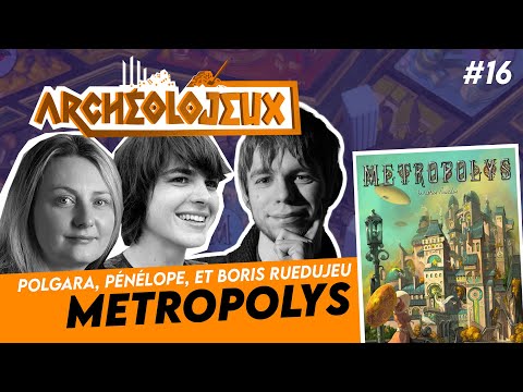 METROPOLYS de Sébastien Pauchon avec @Ruedujeu  [ ARCHEOLOJEUX #16 ]