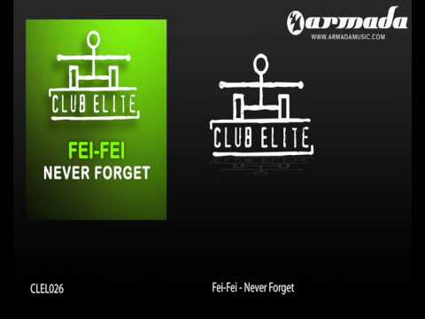 Fei Fei - Never Forget (Original Mix) - UCGZXYc32ri4D0gSLPf2pZXQ