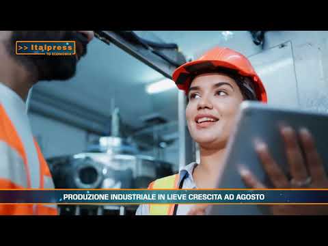 PRODUZIONE INDUSTRIALE IN LIEVE CRESCITA AD AGOSTO