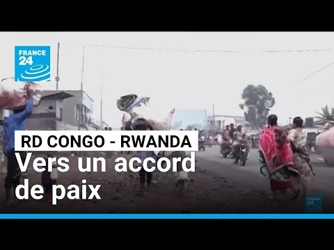 La RD Congo et le Rwanda doivent signer à Washington un accord de paix • FRANCE 24