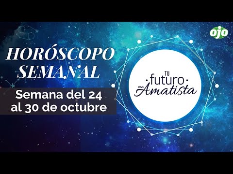 HORÓSCOPO SEMANAL del 24 al 30 de octubre | #TufuturoconAmatista | HORÓSCOPO DE LA SEMANA