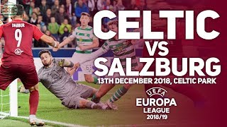 Celtic Vs Salzburg | 13/12/2018 | Last 32 on the Line!