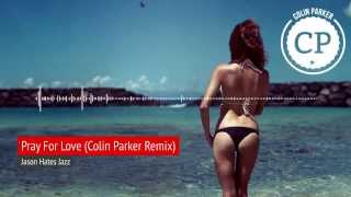 Jason Hates Jazz - Pray For Love  (Colin Parker Remix)