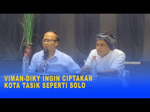 VIMAN DIKY INGIN CIPTAKAN KOTA TASIK SEPERTI SOLO