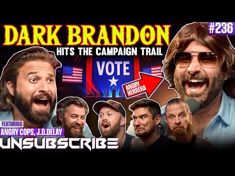 Angry Cops Ruins Brandon's Political Career | Unsubscribe Podcast Ep 236