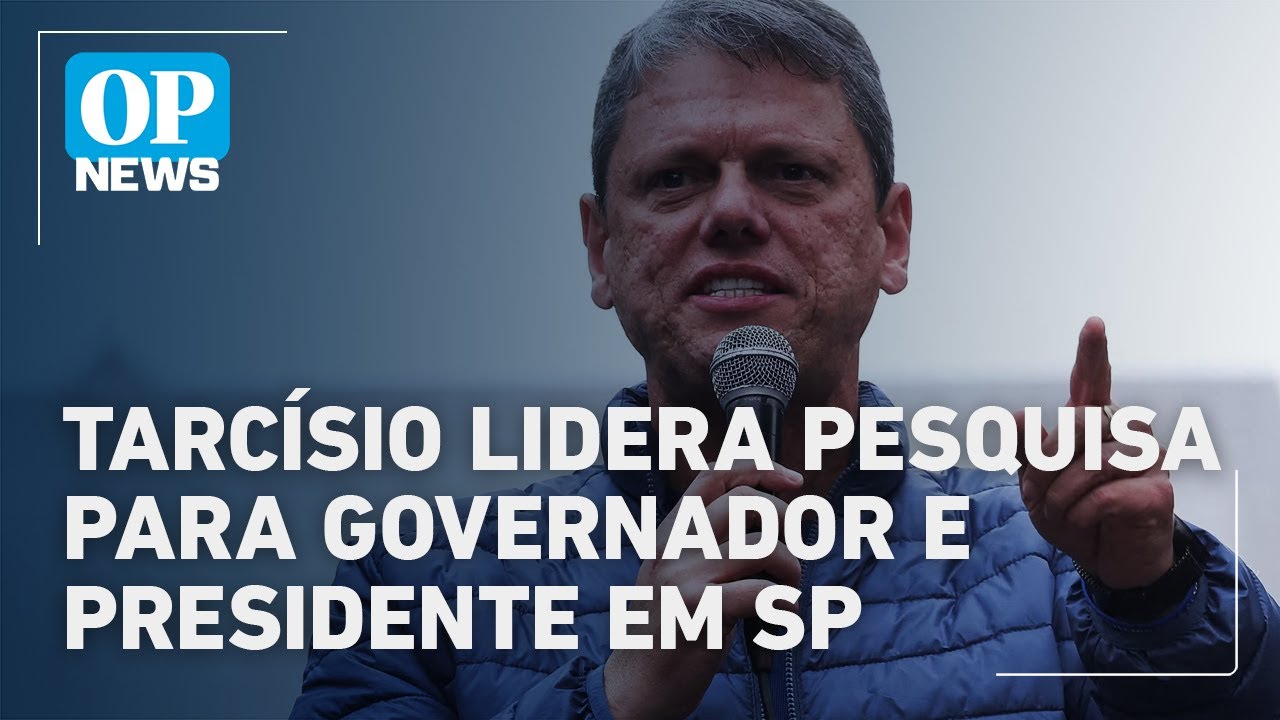 Atlas SP Tarcísio lidera pesquisa para governador e presidente | O POVO News