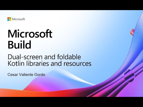 Build 2021 | Dual-screen and foldable Kotlin libraries and resources