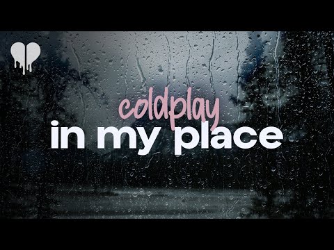 coldplay - in my place (lyrics)